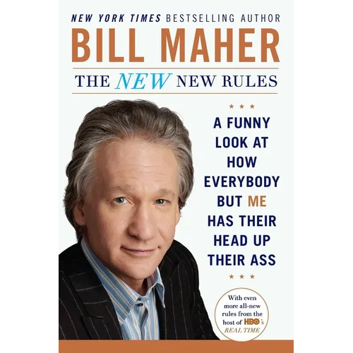 The New New Rules: A Funny Look at How Everybody but Me Has Their Head Up Their Ass - Paperback