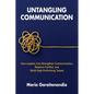Untangling Communication: How Leaders Can Strengthen Communication, Resolve Conflict, and Build High-Performing Teams - Paperback