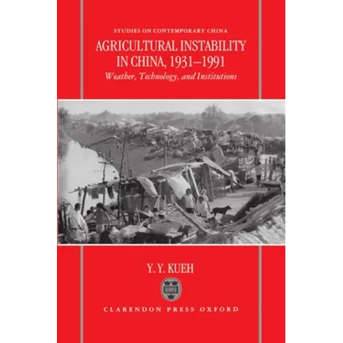 Agricultural Instability in China, 1931-1990: Weather, Technology, and Institutions - Hardcover