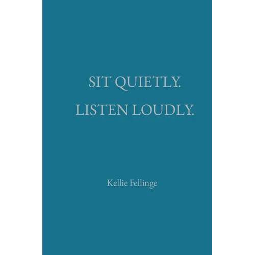 Sit Quietly. Listen Loudly. - Paperback