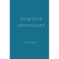 Sit Quietly. Listen Loudly. - Paperback