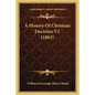 A History Of Christian Doctrine V2 (1863) - Paperback