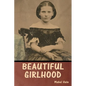 Beautiful Girlhood - Paperback