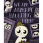 We Are Already Haunting Here! - Hardcover