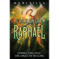 Archangel Raphael: Connecting with the Angel of Healing - Paperback
