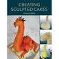 Creating Sculpted Cakes - Paperback