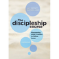 The Discipleship Course: Discovering What It Means To Follow Jesus: Discovering What It Means To Follow Jesus: Discovering What It Means To Follow Jes - Paperback