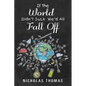 If the World Didn'T Suck We'D All Fall Off - Paperback