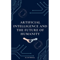 Artificial Intelligence and the Future of Humanity - Paperback