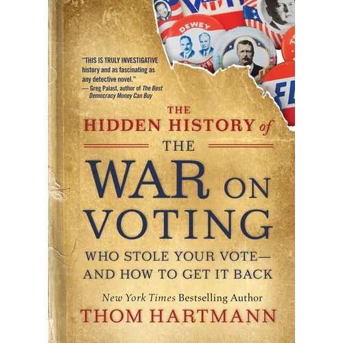 The Hidden History of the War on Voting: Who Stole Your Vote and How to Get It Back - Paperback