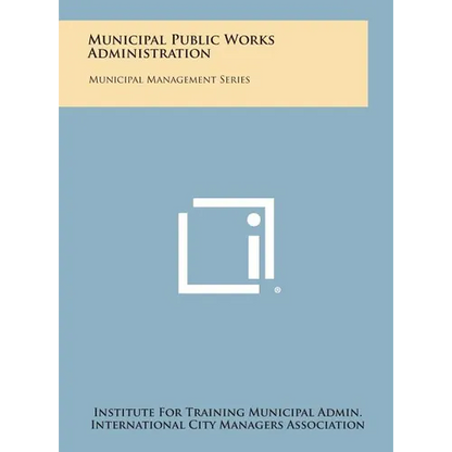 Municipal Public Works Administration: Municipal Management Series - Hardcover