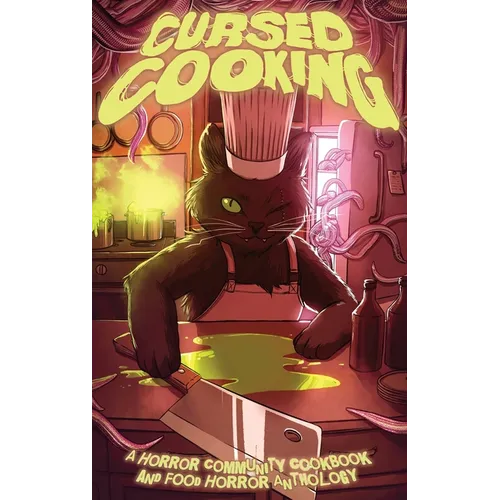 Cursed Cooking: A Horror Community Cookbook and Food Horror Anthology - Hardcover