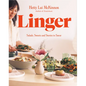 Linger: Salads, Sweets and Stories to Savor: A Cookbook - Hardcover