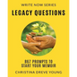 Legacy Questions: 867 Prompts to Start Your Memoir - Paperback