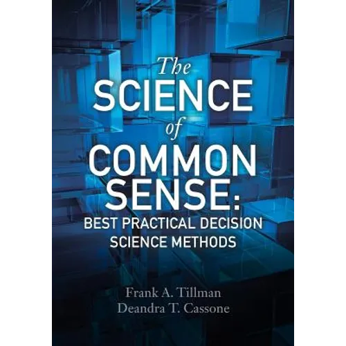 The Science of Common Sense: Best Practical Decision Science Methods - Paperback