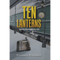 Ten Lanterns: Light Your Way-Lighten Your Pain - Hardcover