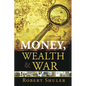 Money, Wealth & War - Paperback