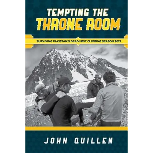 Tempting the Throne Room: Surviving Pakistan's Deadliest Climbing Season 2013 - Paperback