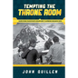 Tempting the Throne Room: Surviving Pakistan's Deadliest Climbing Season 2013 - Paperback