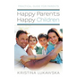 Happy Parents-Happy Children: Practical Guide for Parents - Paperback