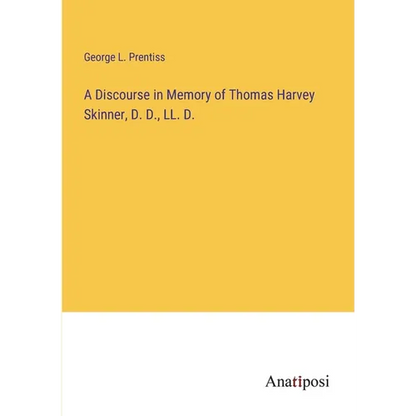 A Discourse in Memory of Thomas Harvey Skinner, D. D., LL. D. - Paperback