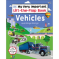 My Very Important Lift-The-Flap Book: Vehicles and Things That Go: With More Than 80 Flaps to Lift - Board Book