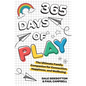 365 Days of Play: The Ultimate Family Companion for Connection, Happiness, and Wellbeing - Paperback