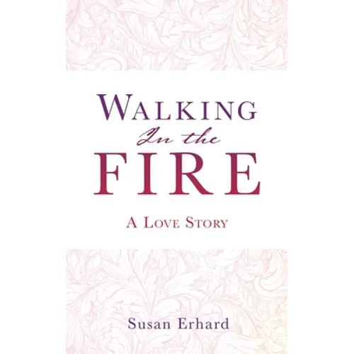 Walking In the Fire: A Love Story - Paperback