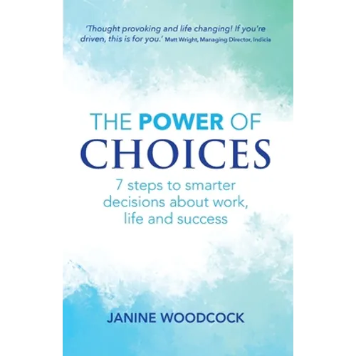 The Power of Choices: 7 steps to smarter decisions about work, life and success - Paperback