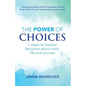 The Power of Choices: 7 steps to smarter decisions about work, life and success - Paperback