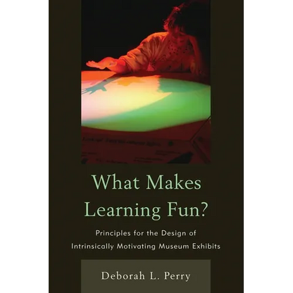 What Makes Learning Fun?: Principles for the Design of Intrinsically Motivating Museum Exhibits - Paperback