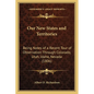 Our New States and Territories: Being Notes of a Recent Tour of Observation Through Colorado, Utah, Idaho, Nevada (1806) - Paperback