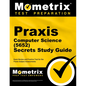 Praxis Computer Science (5652) Secrets Study Guide: Exam Review and Practice Test for the Praxis Subject Assessments - Paperback
