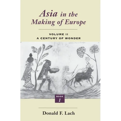 Asia in the Making of Europe, Volume II: A Century of Wonder. Book 1: The Visual Arts - Paperback