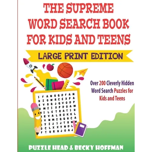 The Supreme Word Search Book for Kids and Teens - Large Print Edition: Over 200 Cleverly Hidden Word Search Puzzles for Kids and Teens - Paperback