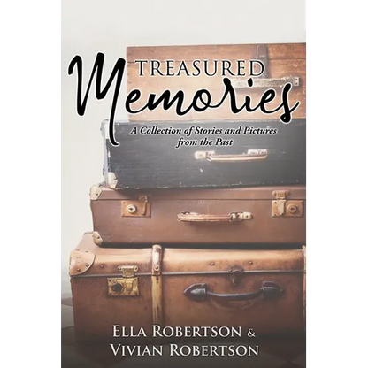 Treasured Memories: A Collection of Stories and Pictures from the Past - Paperback