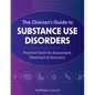 The Clinician's Guide to Substance Use Disorders: Practical Tools for Assessment, Treatment & Recovery - Paperback