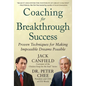 Coaching for Breakthrough Success: Proven Techniques for Making Impossible Dreams Possible - Hardcover