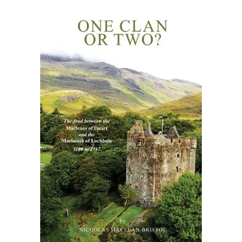 One Clan or Two ?: The Feud Between the Macleans of Duart and the Maclaines of Lochbuie 1100 to 1717. - Paperback