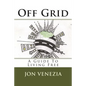 Off Grid: A guide to living free - Paperback