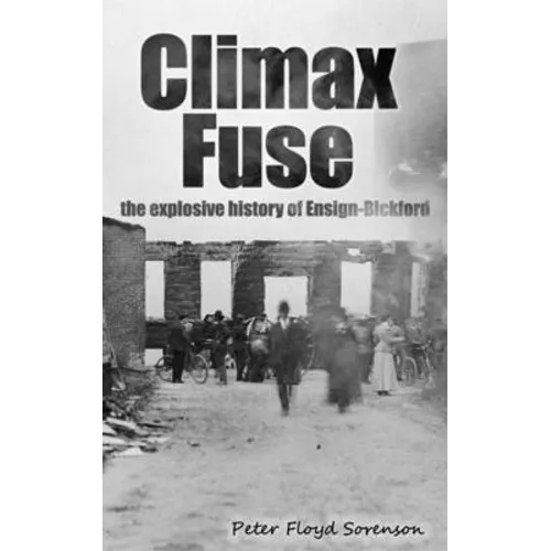 Climax Fuse: The Explosive History of Ensign-Bickford - Paperback