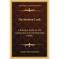 The Modern Cook: A Practical Guide To The Culinary Art In All Its Branches (1846) - Paperback