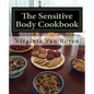 The Sensitive Body Cookbook: Gluten Free, Lactose Free, Soy Free, and Citrus Free Recipies - Paperback