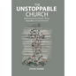 The Unstoppable Church: Believing God for Greater Things Regardless of Circumstances - Hardcover