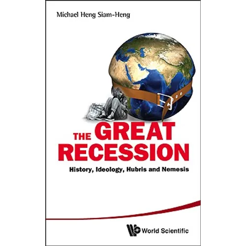 Great Recession, The: History, Ideology, Hubris and Nemesis - Hardcover