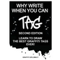 Why Write When You Can Tag: Second Edition: Learn to Draw the Best Graffiti Tags Ever! - Paperback