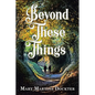 Beyond These Things - Paperback