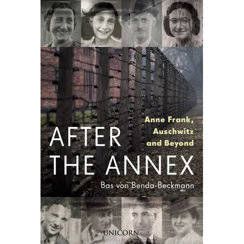 After the Annex: Anne Frank, Auschwitz and Beyond - Hardcover