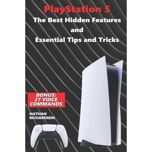 PlayStation 5 - The Best Hidden Features and Essential Tips and Tricks (Bonus: 27 Voice Commands) - Paperback