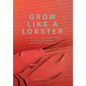 Grow Like a Lobster: Plan and Prepare for Extraordinary Business Results - Hardcover